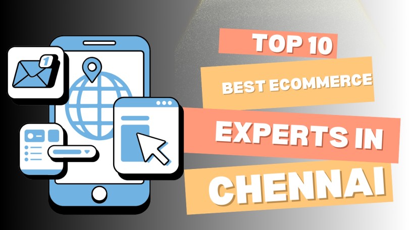 Top 10 Best E-Commerce Experts in Chennai to Boost Your Business